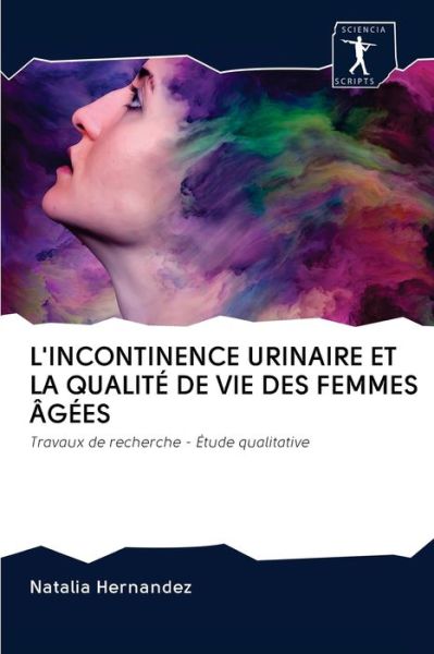 Cover for Natalia Hernández · L'Incontinence Urinaire Et La Qualite de Vie Des Femmes Agees (Paperback Book) (2020)