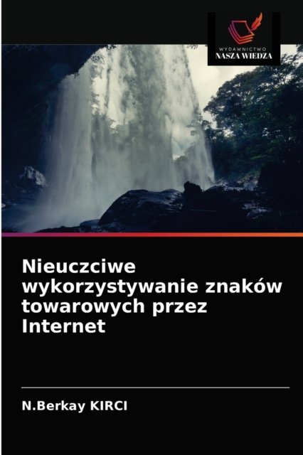 Cover for N Berkay Kirci · Nieuczciwe wykorzystywanie znakow towarowych przez Internet (Pocketbok) (2021)