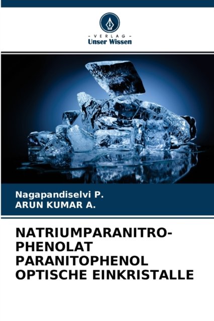 Cover for Nagapandiselvi P · Natriumparanitro- Phenolat Paranitophenol Optische Einkristalle (Paperback Book) (2021)