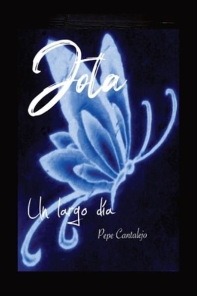 Cover for Pepe Cantalejo · Jota; un largo dia (Paperback Book) (2022)