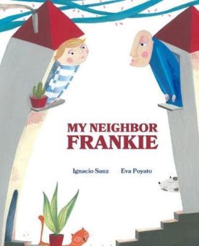 Ignacio Sanz · My Neighbor Frankie (Gebundenes Buch) (2020)