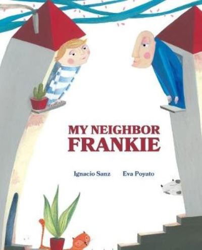 Cover for Ignacio Sanz · My Neighbor Frankie (Hardcover Book) (2020)