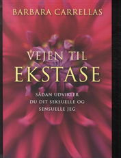 Cover for Barbara Carrellas · Vejen til ekstase (Sewn Spine Book) [1st edition] (2013)