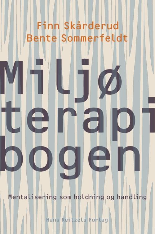 Cover for Finn Skårderud; Bente Sommerfeldt · Miljøterapibogen (Sewn Spine Book) [1st edition] (2014)