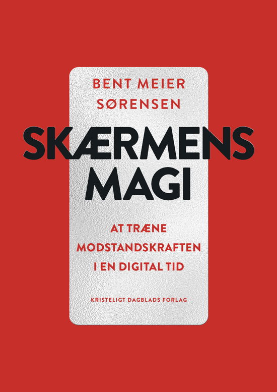 Cover for Bent Meier Sørensen · Skærmens magi (Sewn Spine Book) [1º edição] (2018)