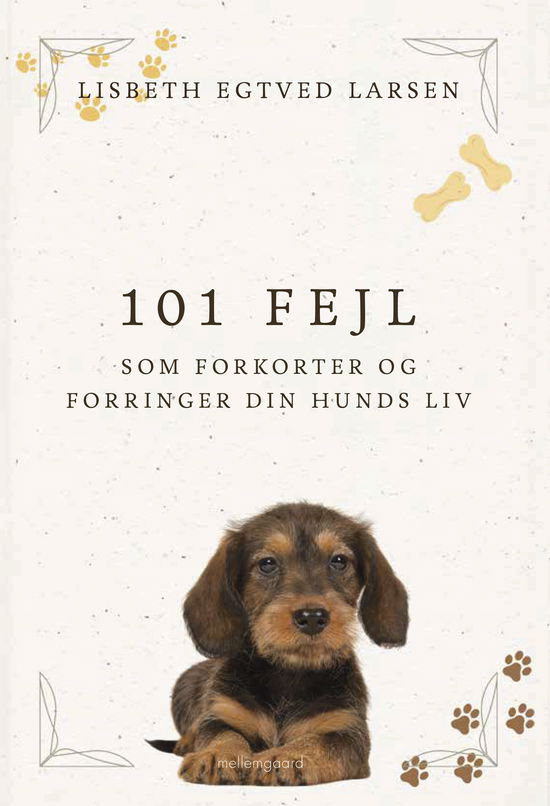 Lisbeth Egtved Larsen · 101 fejl som forkorter og forringer din hunds liv (Sewn Spine Book) [1st edition] (2024)