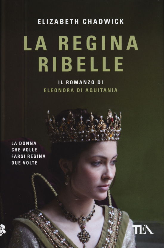 Cover for Elizabeth Chadwick · La Regina Ribelle. Il Romanzo Di Eleonora D'aquitania (Book)