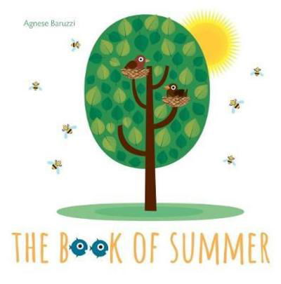 The Book of Summer - My First Book - Agnese Baruzzi - Books - White Star - 9788854412866 - October 2, 2018