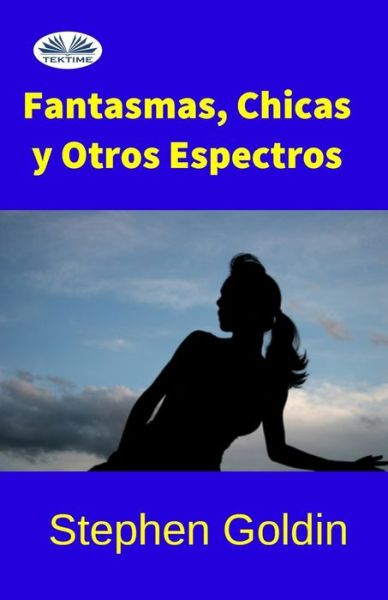 Fantasmas, chicas y otros espectros - Stephen Goldin - Books - Tektime - 9788873040866 - May 18, 2017