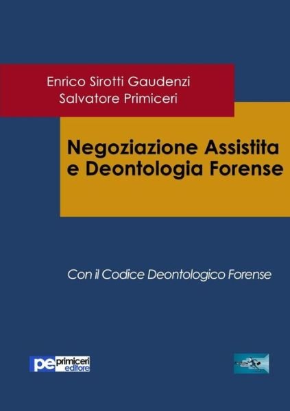 Negoziazione Assistita e Deontologia Forense - Salvatore Primiceri - Books - Primiceri Editore - 9788898212866 - November 13, 2015