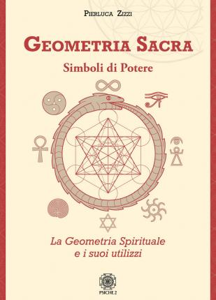 Cover for Pierluca Zizzi · Geometria Sacra. Simboli Di Potere. La Geometria Spirituale E I Suoi Utilizzi (Buch)