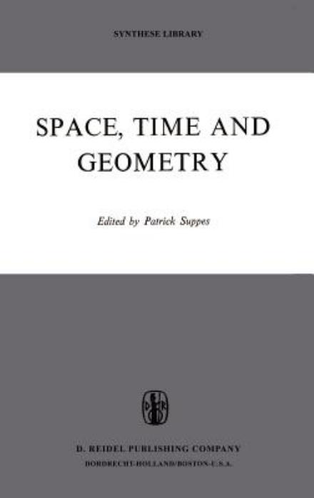 Cover for Patrick Suppes · Space, Time, and Geometry - Synthese Library (Innbunden bok) [1973 edition] (1973)