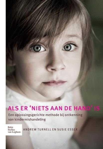 Andrew Turnell · ALS Er 'niets Aan de Hand' Is: Een Oplossingsgerichte Methode Bij Ontkenning Van Kindermishandeling (Pocketbok) [2010 edition] (2011)