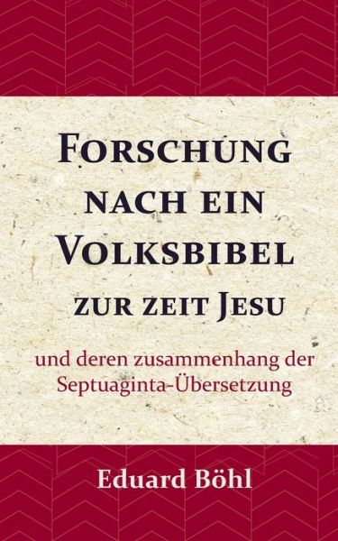 Cover for Eduard Boehl · Forschung nach ein Volksbibel zur zeit Jesu: und deren zusammenhang der Septuaginta-UEbersetzung (Paperback Bog) (2020)