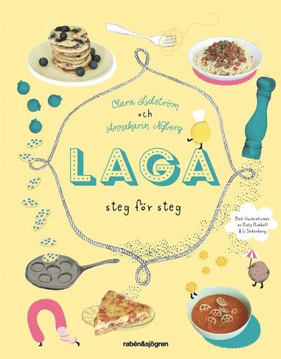 Laga : steg för steg - Annakarin Nyberg Clara Lidström - Livres - Rabén & Sjögren - 9789129702866 - 16 septembre 2016