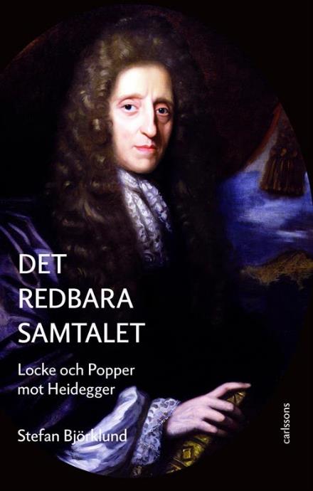 Cover for Björklund Stefan · Det redbara samtalet : Locke och Popper mot Heidegger (Innbunden bok) (2015)