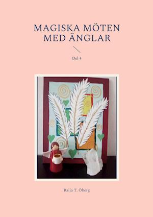 Cover for Raija T. Öberg · Magiska möten med Änglar. Del 4 (Book) (2022)