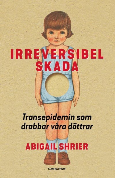 Cover for Abigail Shrier · Irreparabel skada (Bound Book) (2021)