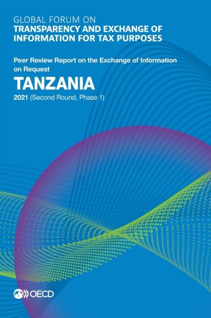 Cover for Oecd · Global Forum on Transparency and Exchange of Information for Tax Purposes: Tanzania 2021 (Second Round, Phase 1) Peer Review Report on the Exchange of Information on Request (Pocketbok) (2021)