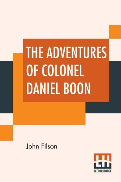 Cover for John Filson · The Adventures Of Colonel Daniel Boon: Containing A Narrative Of The Wars Of Kentucke From The Discovery And Settlement Of Kentucke (Paperback Book) (2019)