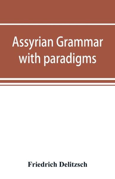 Cover for Friedrich Delitzsch · Assyrian grammar with paradigms, exercises, glossary and bibliography (Paperback Book) (2019)