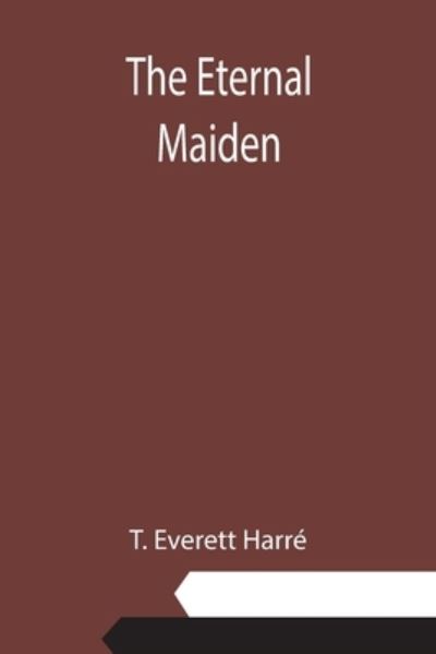 Cover for T Everett Harre · The Eternal Maiden (Paperback Bog) (2021)