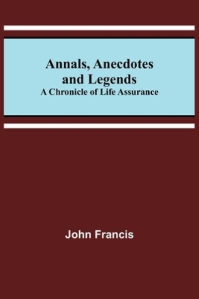 Cover for John Francis · Annals, Anecdotes and Legends (Paperback Book) (2021)