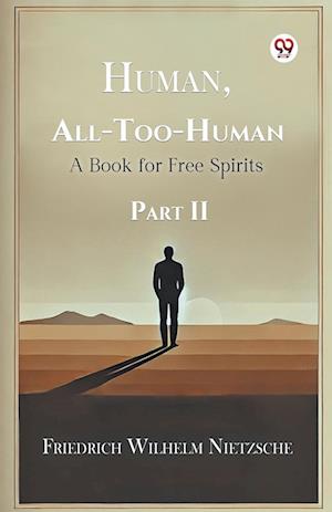 Cover for Friedrich Wilhelm Nietzsche · Human, All-Too-Human a Book for Free Spirits Part II (Paperback Book) (2025)