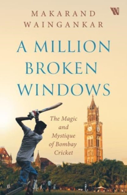 Cover for Makarand Waingankar · A million Broken Windows: The Magic and Mystique of Bombay Cricket (Paperback Bog) (2023)