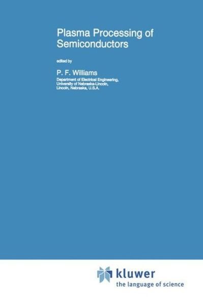 Cover for P F Williams · Plasma Processing of Semiconductors (Softcover Reprint of the Origi) (Paperback Book) [Softcover Reprint of the Original 1st Ed. 1997 edition] (2012)