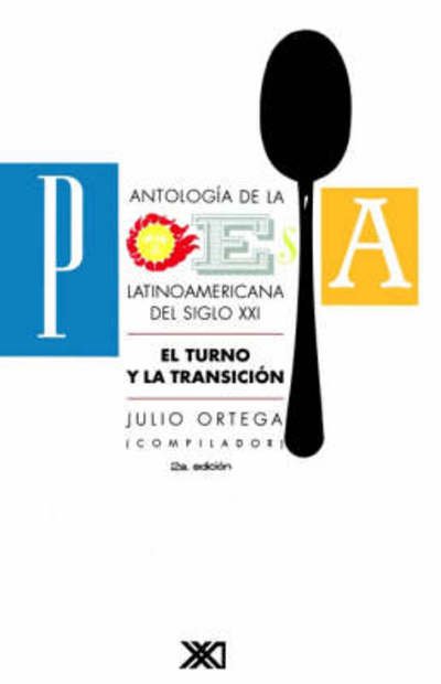 Cover for Julio Ortega · Antologia De La Poesia Latinoamericana Del Siglo Xxi / Anthology of Latin American Poetry of the Xxi Century: El Turno Y La Transicion (Pocketbok) [Spanish, 2 edition] (2001)