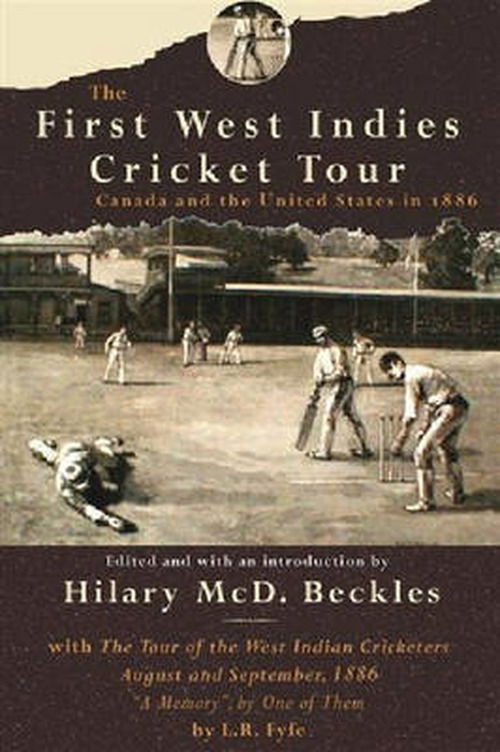 Cover for Hilary McD. Beckles · The First West Indies Cricket Tour: Canada and the United States in 1886 (Paperback Book) (2007)