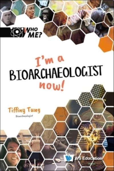 Cover for Tung, Tiffiny A (-) · I'm A Bioarchaeologist Now! - Who Me? (Hardcover Book) (2022)