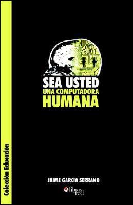 Cover for Jaime Garcia Serrano · Sea Usted Una Computadora Humana (Paperback Book) [Spanish edition] (2004)