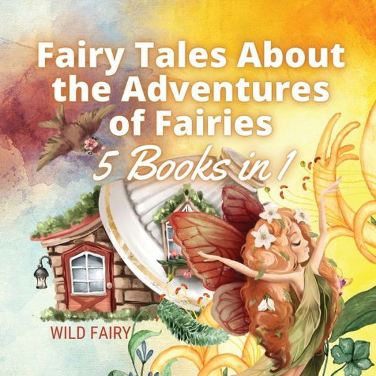 Cover for Wild Fairy · Fairy Tales About the Adventures of Fairies (Paperback Book) (2021)