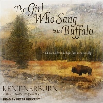 Cover for Kent Nerburn · The Girl Who Sang to the Buffalo (CD) (2018)