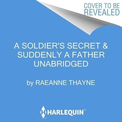 Cover for Raeanne Thayne · A Soldier's Secret &amp; Suddenly a Father Lib/E (CD) (2022)