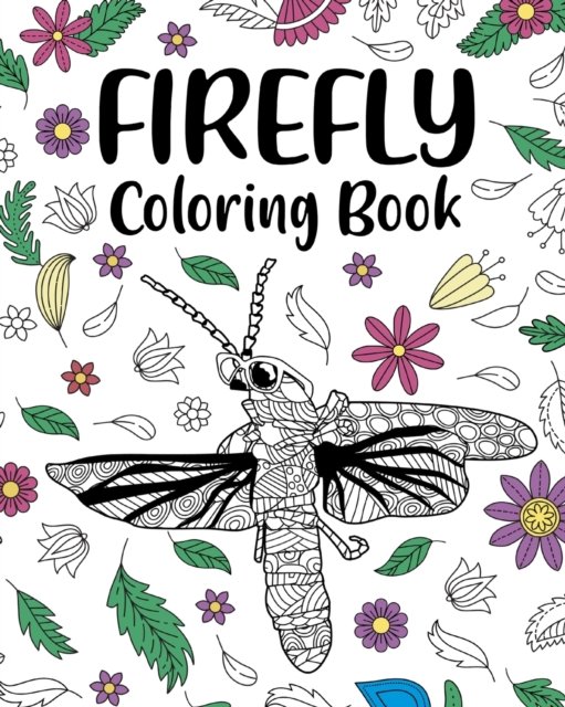 Cover for Paperland · Firefly Coloring Book: Adult Crafts &amp; Hobbies Coloring Books, Floral Mandala Pages, Zentangle Picture (Paperback Book) (2024)