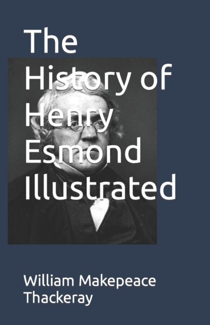 Cover for William Makepeace Thackeray · The History of Henry Esmond Illustrated (Paperback Book) (2022)