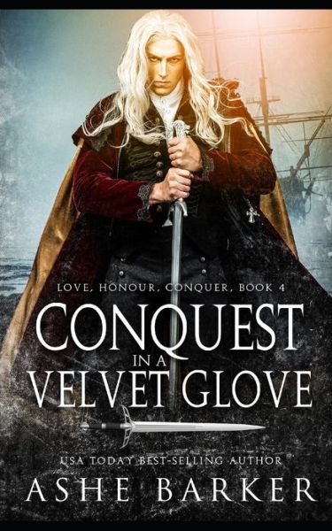 Cover for Ashe Barker · Conquest in a Velvet Glove - Love. Honour. Conquer. (Taschenbuch) (2022)