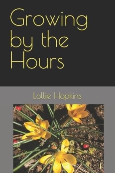 Cover for Lollie Hopkins · Growing by the Hours (Paperback Book) (2021)