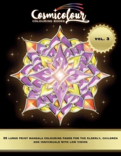 Cover for Cosmicolour Colouring Books · 35 Large Print Mandalas for the Elderly, Children and Individuals with Low Vision Volume 3: An Easy Mandala Colouring Book for Stress Relief and Relaxation (Paperback Book) (2021)