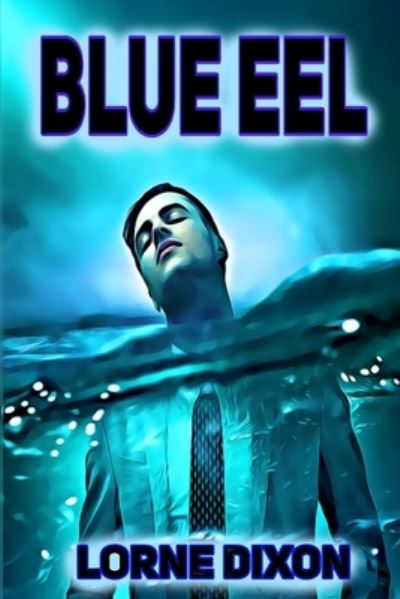 Cover for Lorne Dixon · Blue Eel (Paperback Book) (2015)