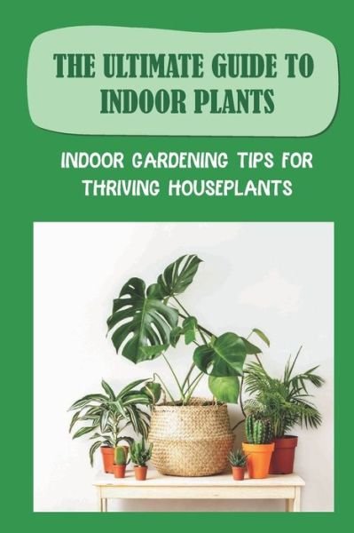 Cover for Ngoc Hoschouer · The Ultimate Guide To Indoor Plants (Paperback Bog) (2021)