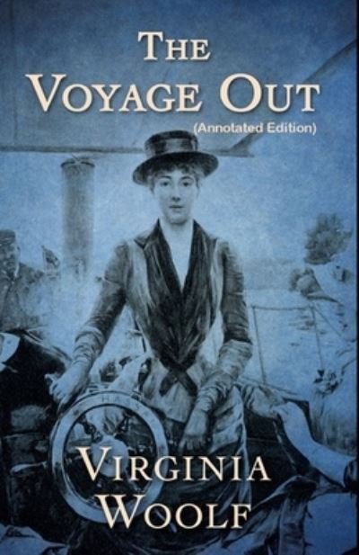 Cover for Virginia Woolf · The Voyage Out By Virginia Woolf (Paperback Book) [Annotated edition] (2021)
