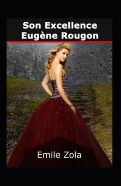 Cover for Emile Zola · Son Excellence Eugene Rougon Annote (Paperback Book) (2021)