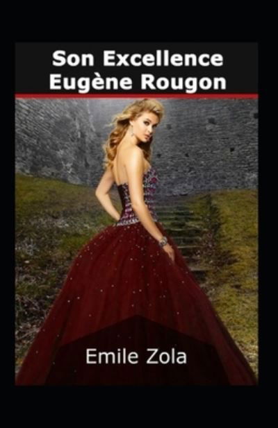 Cover for Emile Zola · Son Excellence Eugene Rougon Annote (Paperback Book) (2021)