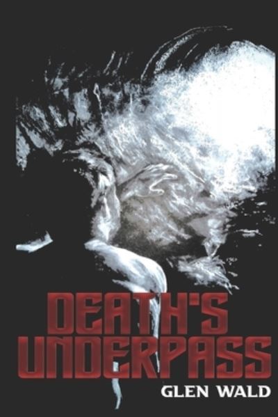 Cover for Glen Rh Wald · Death's Underpass (Paperback Book) (2021)