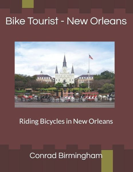 Cover for Conrad Birmingham · Bike Tourist - New Orleans: Riding Bicycles in New Orleans (Paperback Book) (2021)