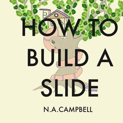 How to build a slide - N A Campbell - Kirjat - Independently Published - 9798565252866 - sunnuntai 15. marraskuuta 2020